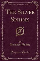 The Silver Sphinx (Classic Reprint)