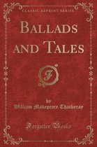 Ballads and Tales (Classic Reprint)