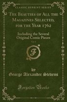The Beauties of All the Magazines Selected, for the Year 1762, Vol. 1
