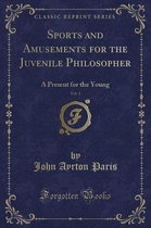 Sports and Amusements for the Juvenile Philosopher, Vol. 1