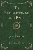 To Buddlecombe and Back (Classic Reprint)