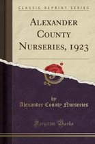 Alexander County Nurseries, 1923 (Classic Reprint)