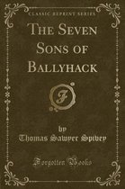 The Seven Sons of Ballyhack (Classic Reprint)