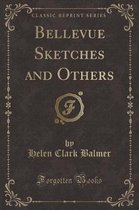 Bellevue Sketches and Others (Classic Reprint)