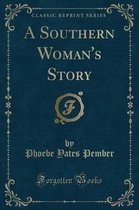 A Southern Woman's Story (Classic Reprint)
