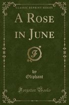 A Rose in June (Classic Reprint)