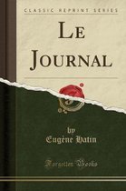 Le Journal (Classic Reprint)