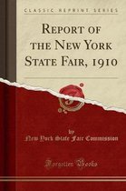 Report of the New York State Fair, 1910 (Classic Reprint)