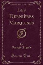 Les Dernieres Marquises (Classic Reprint)