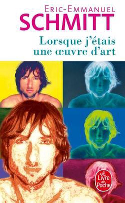 Couverture du livre 'Lorsque j'étais une oeuvre d'art' par Éric-Emmanuel Schmitt, avec un collage de quatre portraits d'homme aux couleurs vives.