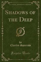 Shadows of the Deep (Classic Reprint)