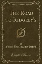 The Road to Ridgeby's (Classic Reprint)