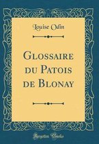 Glossaire Du Patois de Blonay (Classic Reprint)