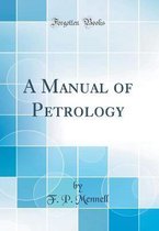 A Manual of Petrology (Classic Reprint)