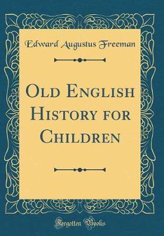 Old English History for Children (Classic Reprint) 9780656846092