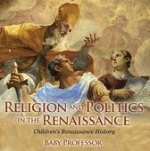 Religion and Politics in the Renaissance Children's Renaissance History