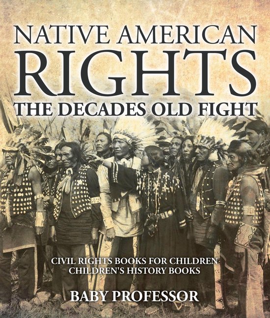 Native American Rights : The Decades Old Fight - Civil Right ... - cover