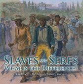 Slaves and Serfs: What Is the Difference?- Children's Medieval History Books