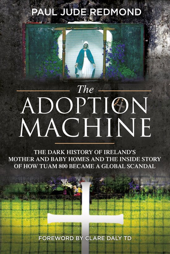 Boekomslag 'The Adoption Machine' met de titel en de ondertitel: 'The dark history of Ireland's mother and baby homes and the inside story of how Tuam 800 became a global scandal'.