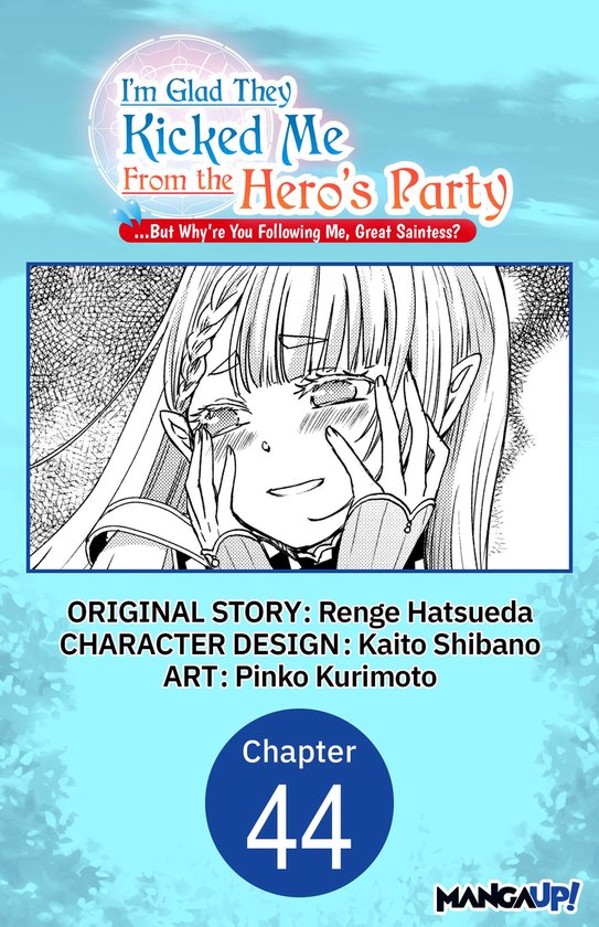 I'm Glad They Kicked Me From The Hero's Party... But Why're you following me, Great Saintess? Chapter Serials 44 - I'm Glad They Kicked Me From The Hero's Party... But Why're you following me, Great Saintess? #044