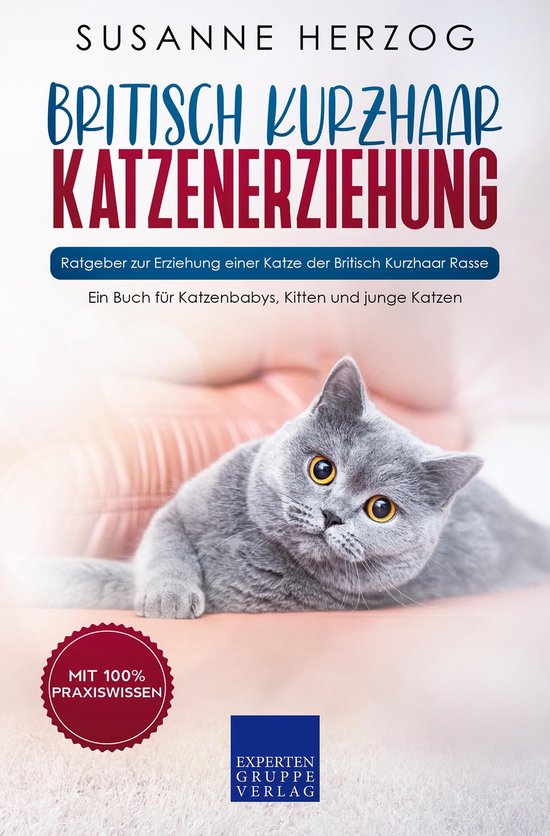 Britisch Kurzhaar Katzenerziehung - Ratgeber zur Erziehung e ... - cover
