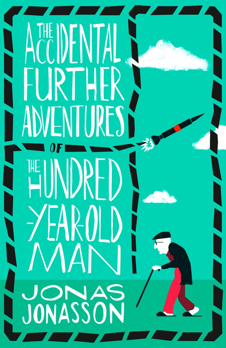The Accidental Further Adventures Of The Hundredyearold Man van auteur Jonas Jonasson