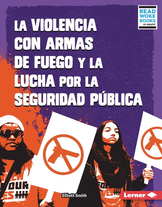Debates en marcha (Issues in Action) (Read Woke ™ Books en español) - La violencia con armas de fuego y la lucha por la seguridad pública (Gun Violence and the Fight for Public Safety)