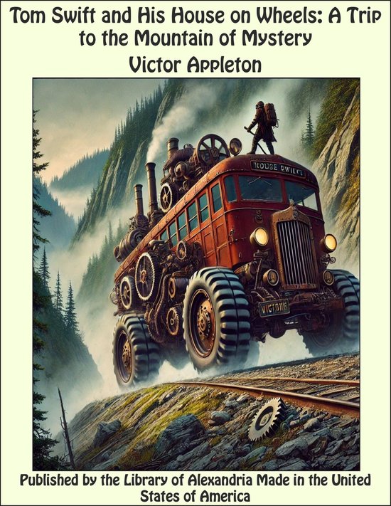 Tom Swift and His House on Wheels: A Trip to the Mountain of ... - cover