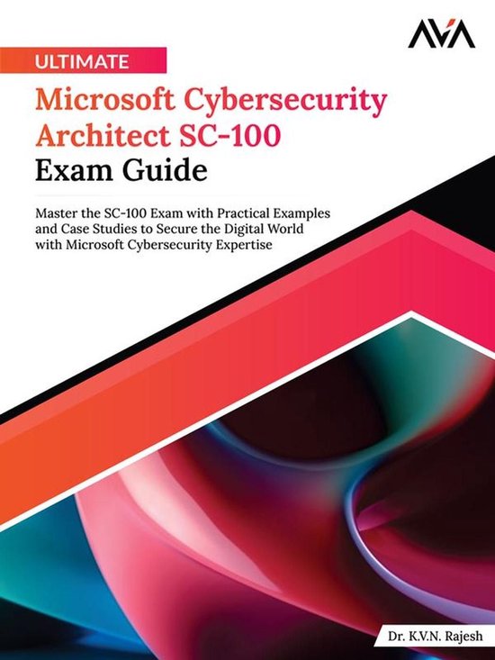 Ultimate Microsoft Cybersecurity Architect SC-100 Exam Guide - cover