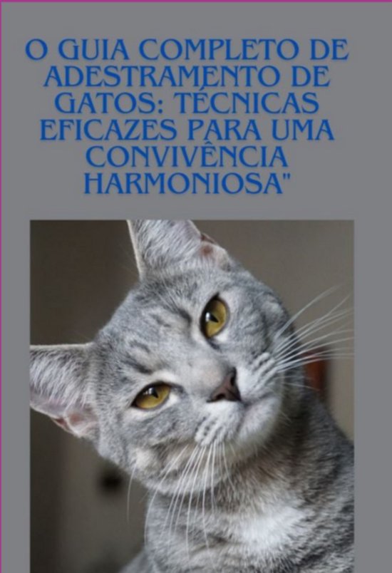 O Guia Completo De Adestramento De Gatos: Técnicas Eficazes ... - cover