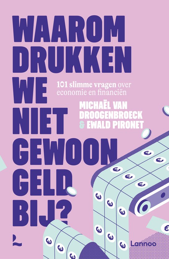 Boekomslag met de titel 'Waarom drukken we niet gewoon geld bij?'. Grote paarse letters op een roze achtergrond, met afbeelding van een geldpers en eurotekens.