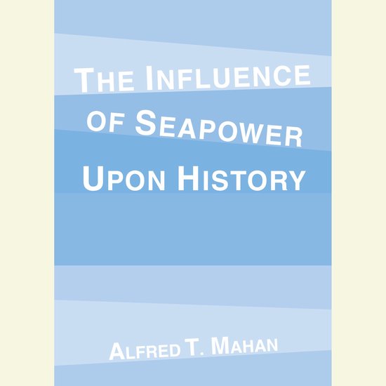 The Influence of Seapower Upon History - cover