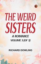 The Weird Sisters A Romance. Volume 3 (of 3)