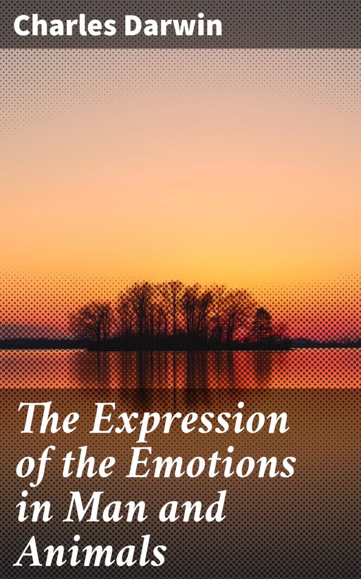 The Expression of the Emotions in Man and Animals - cover