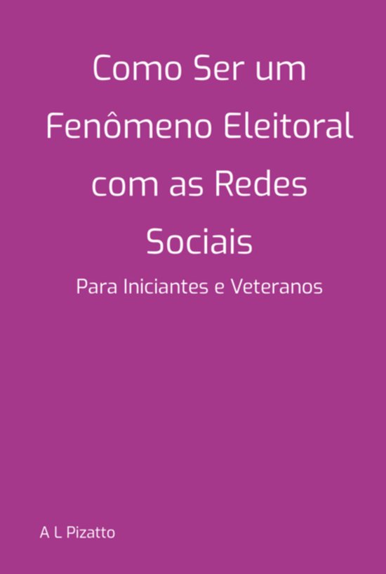 Como Ser Um Fenômeno Eleitoral Com As Redes Sociais - cover