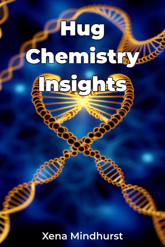 Hug Chemistry Hug Chemistry Insights (ebook), Xena Mindhurst | 9788233943639 | Boeken ...