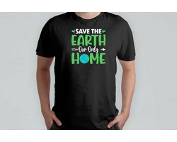 Save The Earth our Only Home - T Shirt - SaveEarth - ProtectOurPlanet - RedDeAarde - BeschermOnzePlaneet - NoPlastic - SayNoToPlastic - GeenPlastic - ZegNeeTegenPlastic