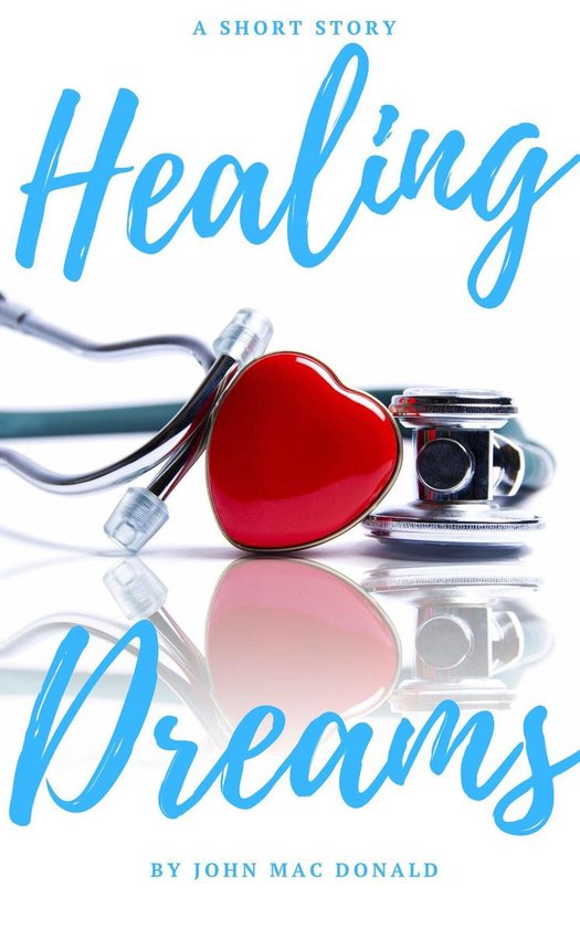 Healing Dreams (ebook), John J Mac Donald 9780463485491 Boeken