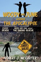 Woody and June versus the Apocalypse 7 - Woody and June versus the Daring Rescue