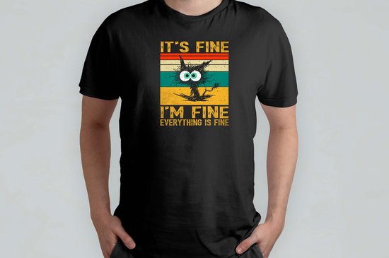 It's Fine I am Fine Everything Is Fine - T Shirt - CatVibes - Purrfect - MeowLife - KittyLove - KattenVibes - Purrfectie - MiauwLeven - Kattenliefde