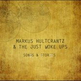 Markus Hultcrantz & The Just Woke Ups - Songs & Stories (CD)