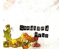 Goodland Trio - Goodland Trio (CD)