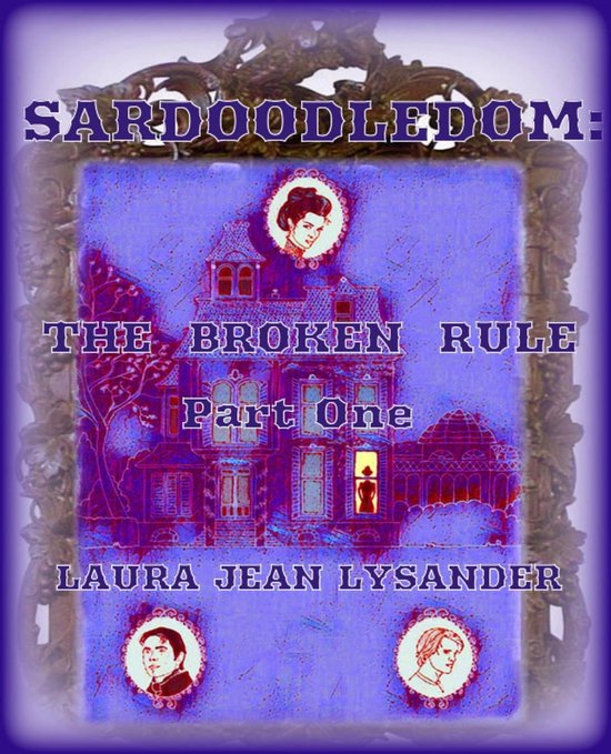 SARDOODLEDOM Sardoodledom The Broken Rule Pt One (ebook), Laura Jean