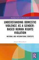 Routledge Studies in Human Rights- Understanding Domestic Violence as a Gender-based Human Rights Violation