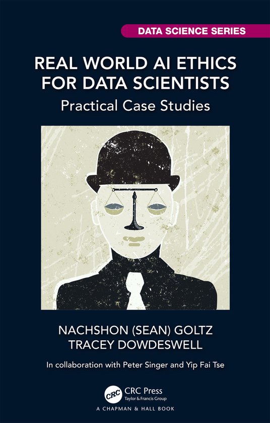 Chapman & Hall/CRC Data Science Series- Real World AI Ethics ... - cover