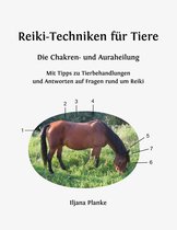 Reiki-Techniken für Tiere 1 - Reiki-Techniken für Tiere - Die Chakren- und Auraheilung