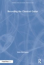 Perspectives on Music Production- Recording the Classical Guitar