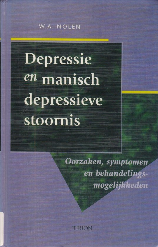 Boek "Depressie en manisch depressieve stoornis". Oorzaken, symptomen en behandelingsmogelijkheden. W.A. Nolen, Tirion.