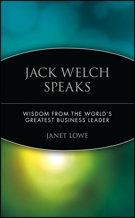 Jack Welch Speaks: Wisdom from the World's Greatest Business ... - cover