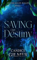 The Mythicals of Avalon 1 - Saving Her Destiny